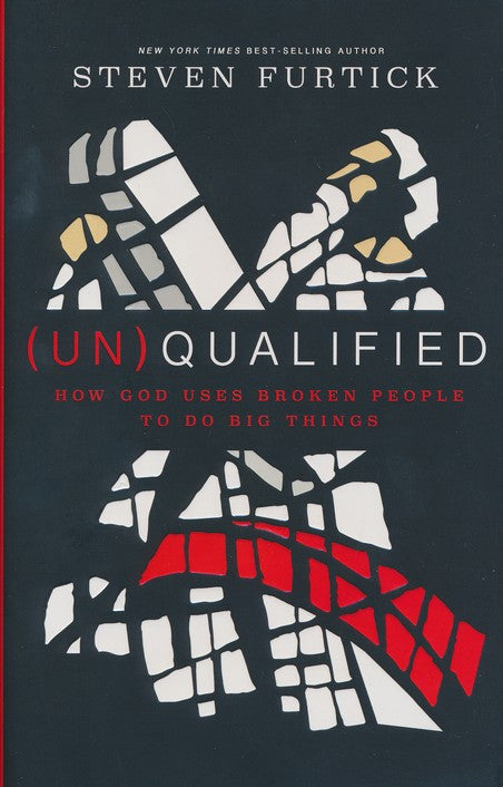 (Un) Qualified: How God Uses Broken People To Do Big Things Paperback