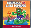 Bullfrogs & Butterflies: God is My Friend CD