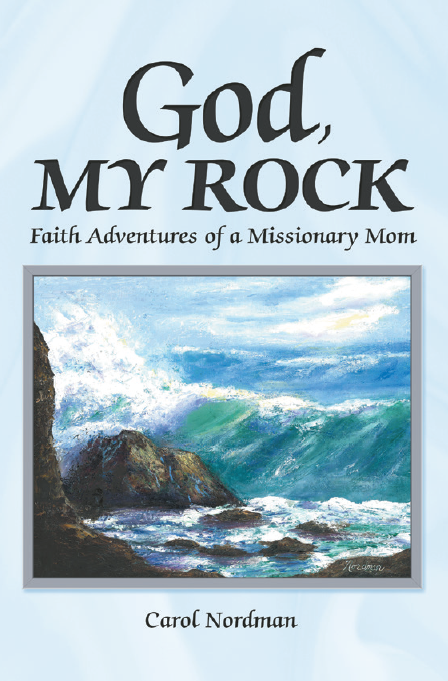 God, My Rock: Faith Adventures of a Missionary Mom Hardback Book