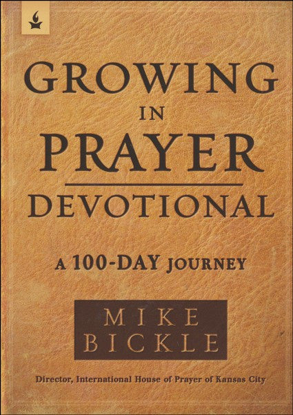 Growing In Prayer Devotional: A 100-Day Journey By: Mike Bickle (Paperbook)