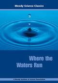 Moody Science Film: Where the Waters Run DVD