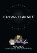 Revolutionary: Michael Behe & The Mystery of Molecular Machines DVD