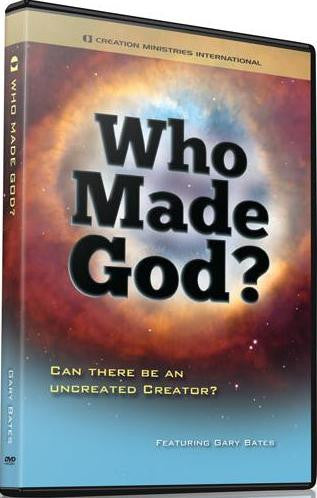 Who Made God? Can there be an uncreated Creator? DVD