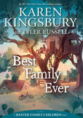 Best Family Ever Paperback (Baxter Family Children Story) By: Karen Kingsbury and Tyler Russell