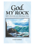 God, My Rock: Faith Adventures of a Missionary Mom Hardback Book