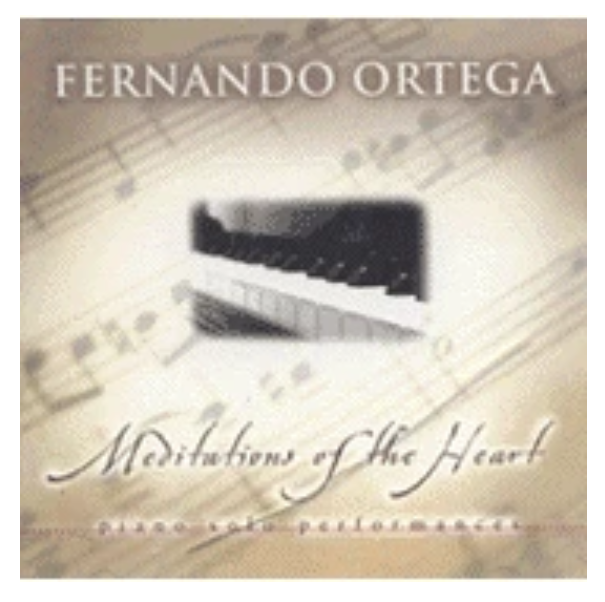 Fernando Ortega: Meditations of the Heart Piano Instrumental - CD