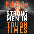 Strong Men In Tough Times Workbook: Being a Hero in Cultural Chaos By: Cole Edwin