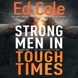 Strong Men In Tough Times Workbook: Being a Hero in Cultural Chaos By: Cole Edwin